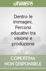 Occasione Imperdibile Dentro le immagini. Percorsi educativi tra visione e produzione
