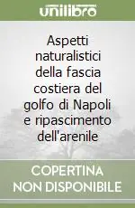 Aspetti naturalistici della fascia costiera del golfo di Napoli e ripascimento dell‘arenile Offerta Del Giorno