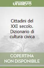 Cittadini del XXI secolo. Dizionario di cultura civica Spedizione Espresso