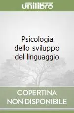 Non Perdere Psicologia dello sviluppo del linguaggio