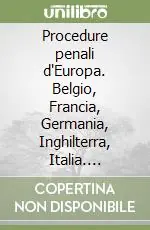 Consegna Rapida Procedure penali d‘Europa. Belgio, Francia, Germania, Inghilterra, Italia. Sintesi nazionali e analisi comparatistiche