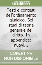 Prezzo Basso Testi e contesti dell‘ordinamento giuridico. Sei studi di teoria generale del diritto. In appendice nuovi contributi di metodologia e teoria generale del diritto