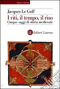 I riti, il tempo, il riso. Cinque saggi di storia medievale Direttamente Dal Produttore