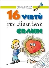 Offerta 16 virtù per diventare grandi