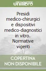 Presidi medico-chirurgici e dispositivi medico-diagnostici in vitro. Normative vigenti Ordina Subito
