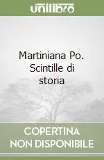 Martiniana Po. Scintille di storia Esclusivo