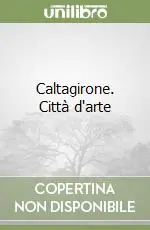 Acquista Ora Caltagirone. Città d‘arte