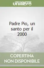 Padre Pio, un santo per il 2000 Popolare