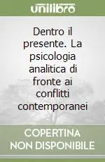 Dentro il presente. La psicologia analitica di fronte ai conflitti contemporanei Di Tendenza