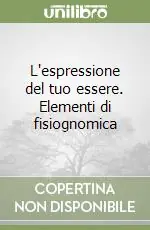 Popolare L‘espressione del tuo essere. Elementi di fisiognomica