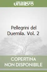 Pellegrini del Duemila. Vol. 2 Subito Disponibile