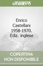 Enrico Castellani 1958-1970. Ediz. inglese Promozione Esclusiva
