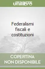 Promozione Esclusiva Federalismi fiscali e costituzioni