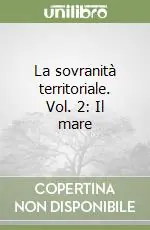 Offerta Speciale La sovranità territoriale. Vol. 2 Il mare