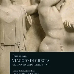 Promozione Esclusiva Viaggio in Grecia. Guida antiquaria e artistica. Testo greco a fronte. Vol. 5 Olimpia e Elide