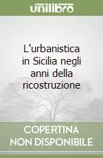 Economico L‘urbanistica in Sicilia negli anni della ricostruzione