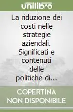 La riduzione dei costi nelle strategie aziendali. Significati e contenuti delle politiche di riduzione dei costi aziendali e tecniche di attuazione Prezzo Di Fabbrica