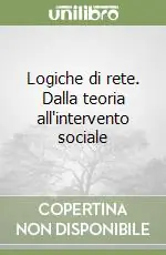Compra Online Logiche di rete. Dalla teoria all‘intervento sociale