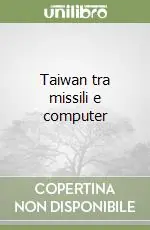 Taiwan tra missili e computer Ultimissimo Modello