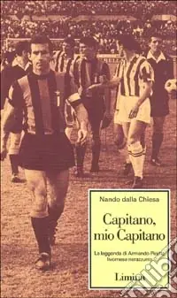 Ordina Subito Capitano, mio capitano. La leggenda di Armando Picchi, livornese nerazzurro