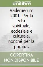 Vademecum 2001. Per la vita spirituale, ecclesiale e culturale, nonché per la prima accoglienza degli studenti universitari Prezzo Ridotto
