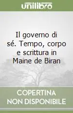 Il governo di sé. Tempo, corpo e scrittura in Maine de Biran Direttamente Dal Produttore