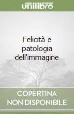 Quantità Limitata Felicità e patologia dell‘immagine