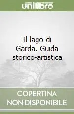 Compra Oggi Stesso Il lago di Garda. Guida storico-artistica