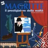 René Magritte. Il prestigiatore della realtà. Ediz. illustrata Più Venduto