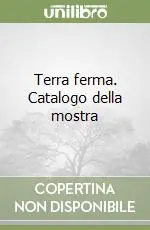 Promo Stagionale Terra ferma. Catalogo della mostra