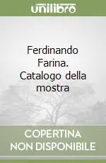 Esclusivo Ferdinando Farina. Catalogo della mostra