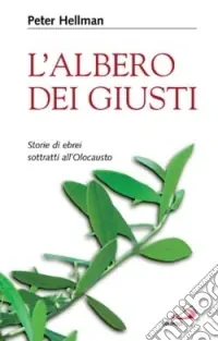 L‘albero dei giusti. Storie di ebrei sottratti all‘Olocausto Non Perdere
