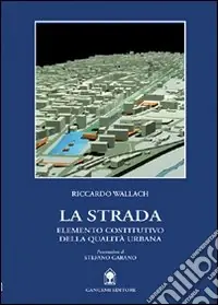 La strada. Elemento costitutivo della qualità urbana Spedito Oggi