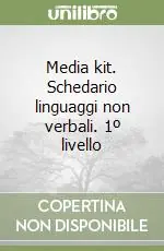 Novità Media kit. Schedario linguaggi non verbali. 1º livello