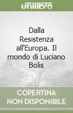Ultima Occasione Dalla Resistenza all‘Europa. Il mondo di Luciano Bolis