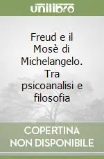 Economico Freud e il Mosè di Michelangelo. Tra psicoanalisi e filosofia