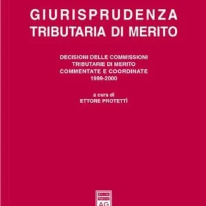 Compra Adesso Giurisprudenza tributaria di merito. Decisioni delle commissioni tributarie di merito commentate e coordinate (1999-00)