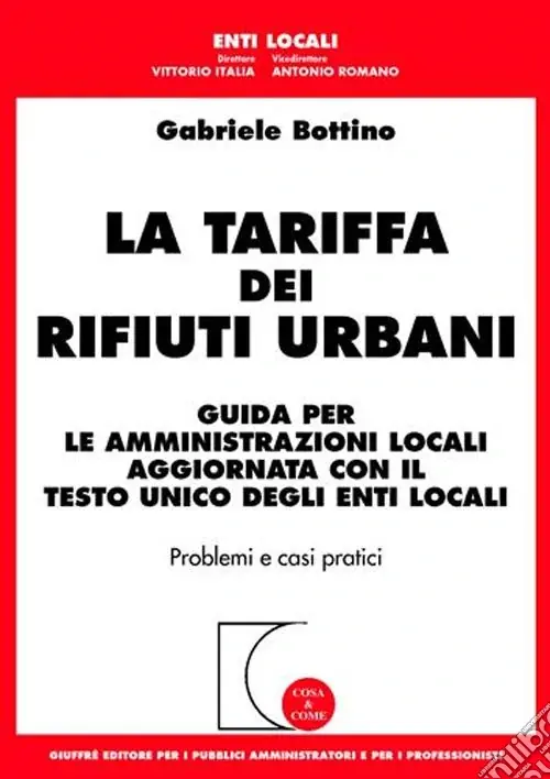 Quantità Limitata La tariffa dei rifiuti urbani. Guida per le amministrazioni locali aggiornata con il Testo Unico degli enti locali