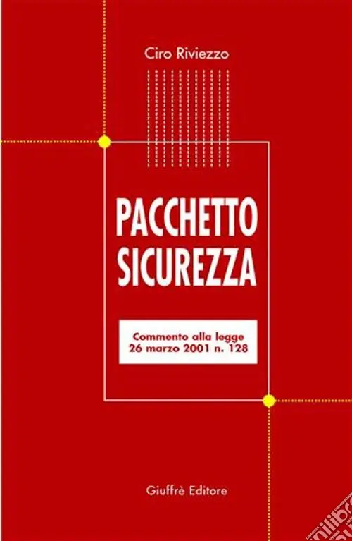 Pacchetto sicurezza. Commento alla Legge 26 marzo 2001, n. 128 Affare