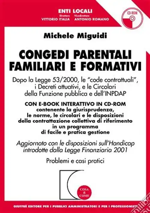 Soddisfatti O Rimborsati Congedi parentali familiari e formativi aggiornato al DL n. 151/2001 nuovo Testo Unico sulla maternità e paternità. Con CD-ROM