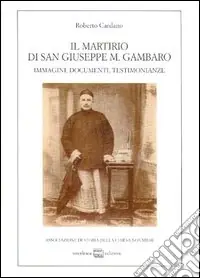 Pagamento Sicuro Il martirio di san Giuseppe M. Gambaro. Immagini, documenti, testimonianze