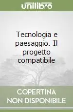 Promozione Esclusiva Tecnologia e paesaggio. Il progetto compatibile