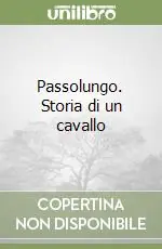 Prezzo Basso Passolungo. Storia di un cavallo