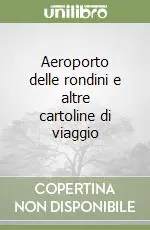 Ultimissimo Modello Aeroporto delle rondini e altre cartoline di viaggio