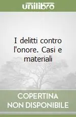 I delitti contro l‘onore. Casi e materiali Più Venduto