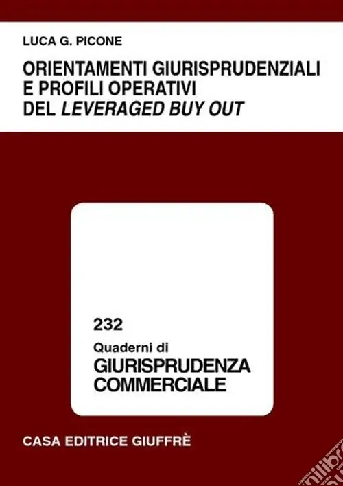 Orientamenti giurisprudenziali e profili operativi del leveraged buy out Acquista Ora
