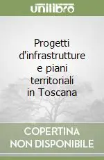 Offerta Del Giorno Progetti d‘infrastrutture e piani territoriali in Toscana