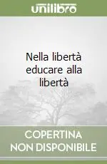 Scelto Dai Clienti Nella libertà educare alla libertà
