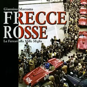 Frecce rosse. Le Ferrari alla Mille Miglia. Ediz. illustrata Direttamente Dal Produttore