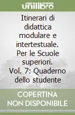 Prezzo Scontato Itinerari di didattica modulare e intertestuale. Per le Scuole superiori. Vol. 7 Quaderno dello studenteDal tardo Settecento al Novecento. Quaderno dello studente